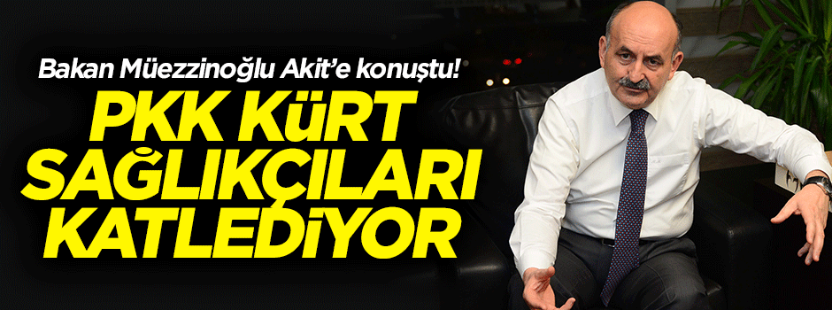 Müezzinoğlu: PKK, Kürt sağlık personelini de katlediyor