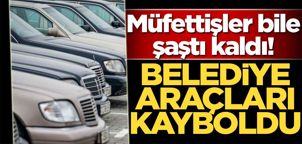 Müfettişler bile şok oldu! CHP'li belediyenin 18 aracı buhar oldu