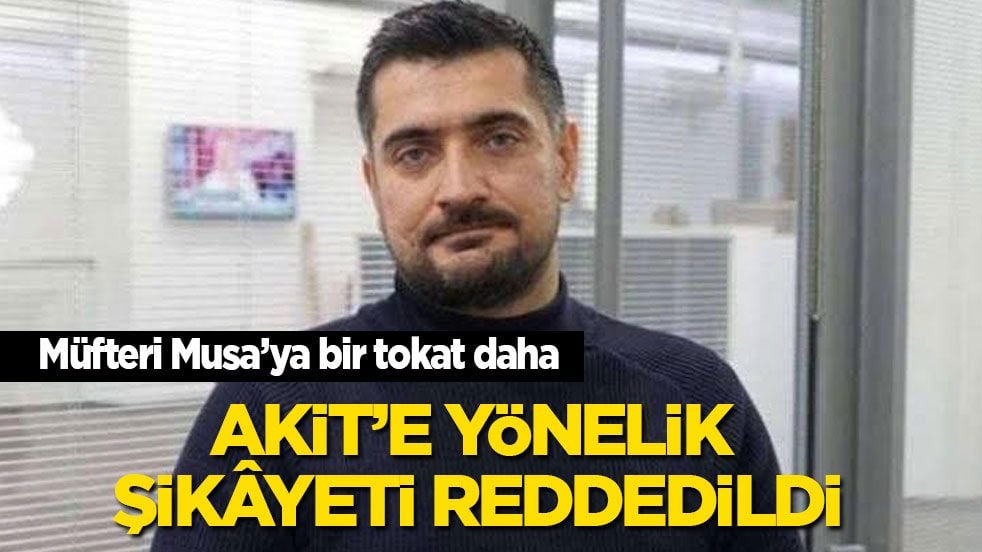 Müfteri Musa’ya bir tokat daha: Akit’e yönelik şikâyeti reddedildi