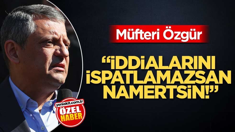 Müfteri Özgür 'İddialarını ispatlamazsan namertsin!'