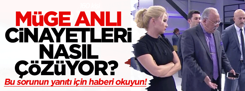 Müge Anlı Cinayetleri nasıl çözüyor? Bu sorunun yanıtı için haberi okuyun!