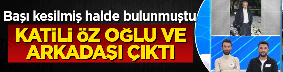 Müge Anlı'da çelişkili konuşmuştu: Başı kesilen adamın katili öz oğlu çıktı! Canlı yayında tutuklandı