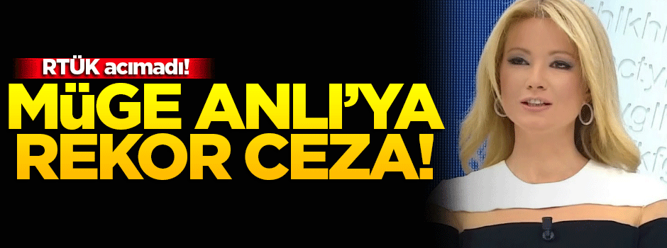 Müge Anlı'ya rekor ceza!