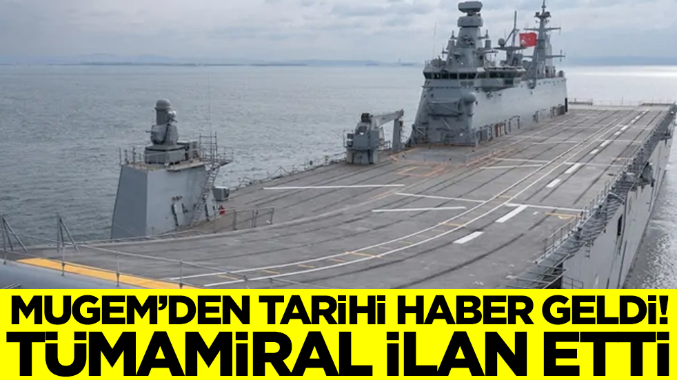 MUGEM'den tarihi haber geldi: Tümamiral Türkiye'ye ilan etti