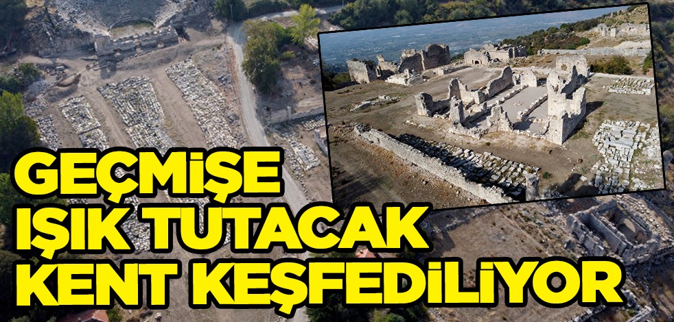 Muğla kazı çalışmaları: Tarih yeniden yazılacak! 1994'te başladı, geçmişe ışık tutacak kent keşfediliyor