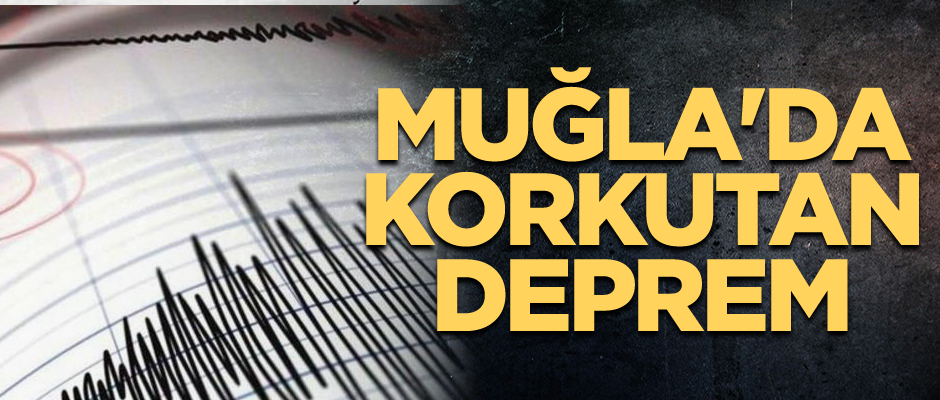 Muğla'da korkutan deprem