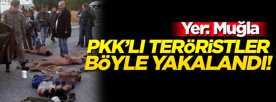 Muğla'da PKK'lı teröristler böyle enselendi!