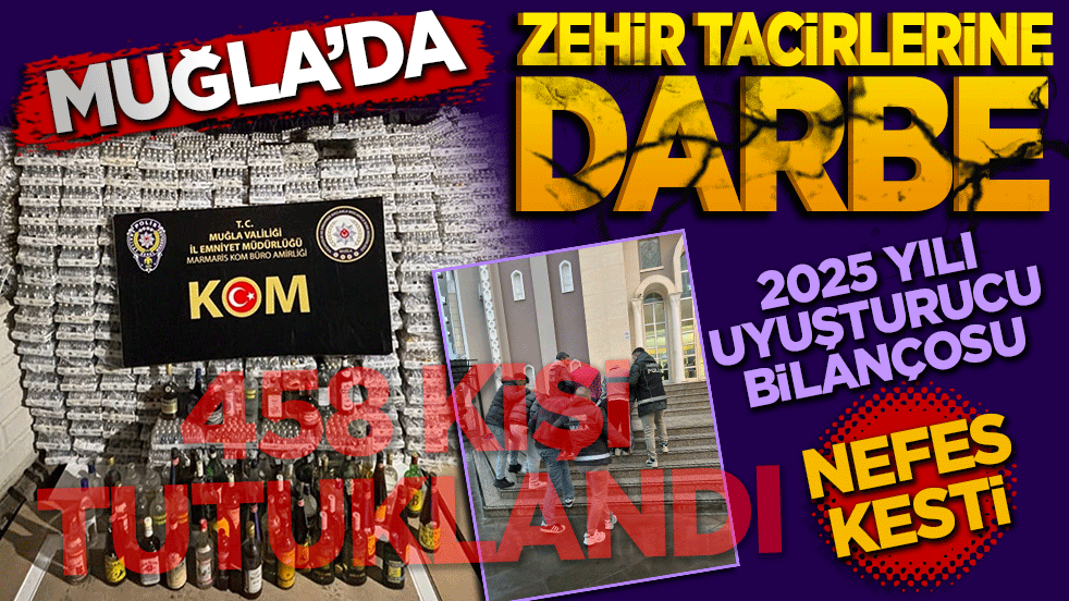 Muğla’da zehir tacirlerine darbe: 2025 yılı uyuşturucu bilançosu nefes kesti