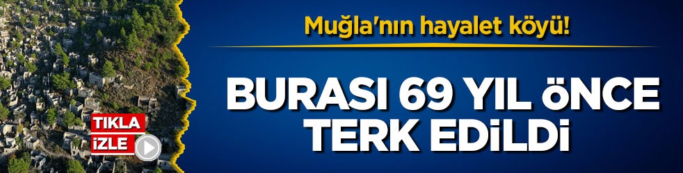 Muğla'nın hayalet köyü! Burası 69 yıl önce terk edildi