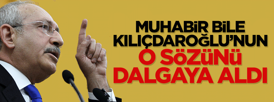 Muhabir, Kılıçdaroğlu'nun iktidar olacağız sözüyle dalga geçti