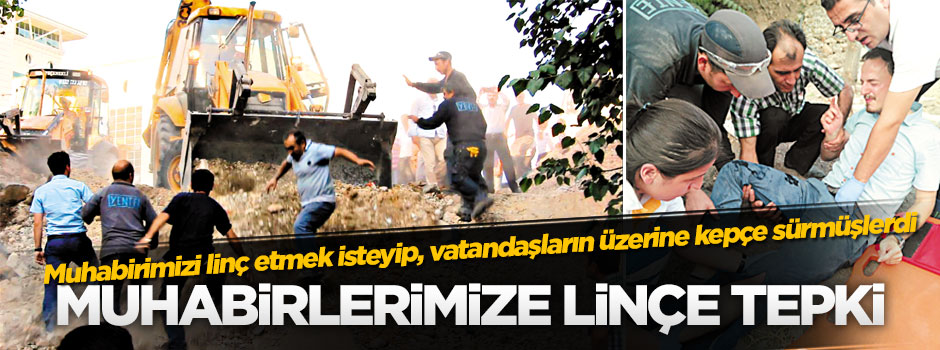 Muhabirlerimize lince tepki