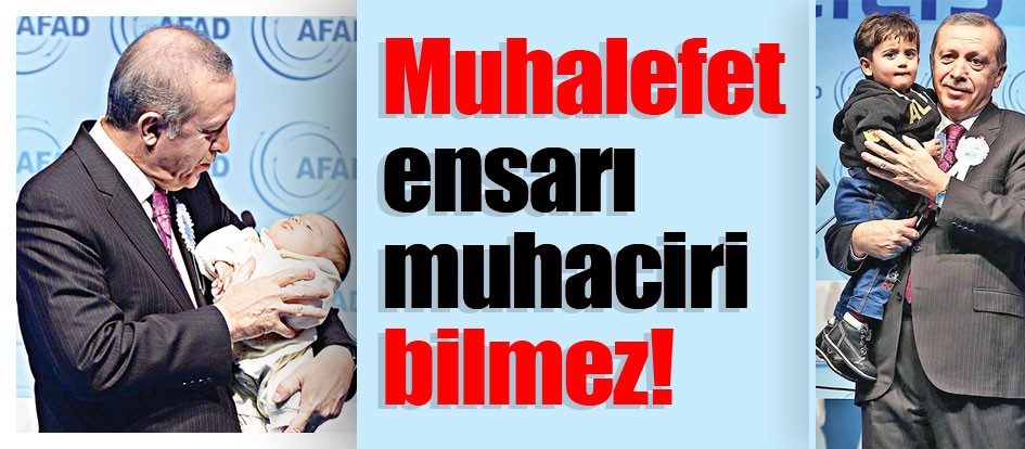 Muhalefet ensarı muhaciri bilmez!
