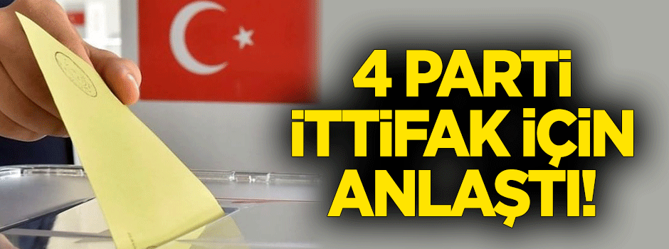 Muhalefet ittifakta anlaştı!