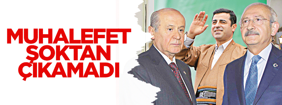 Muhalefet şoktan çıkamadı