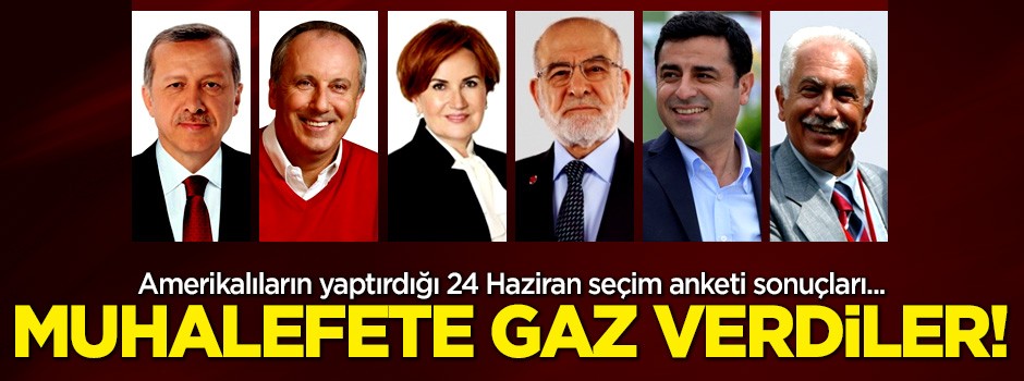 Muhalefete gaz verdiler! İşte Amerikalıların yaptırdığı 24 Haziran seçim anketi sonuçları
