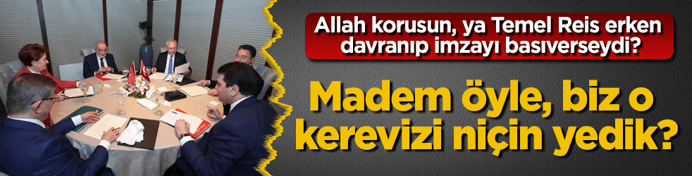 Muhalefete zor soru: Madem öyle, biz o kerevizi niçin yedik?