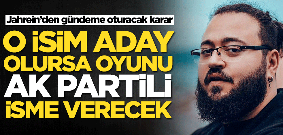Muhalefeti destekleyen Jahrein'den olay karar: O isim aday olursa oyumu AK Partili isme vereceğim
