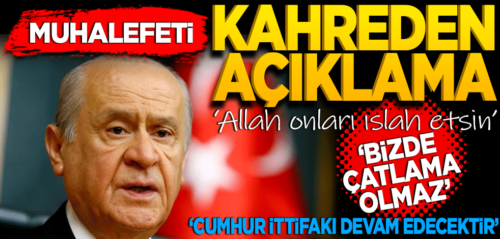 Muhalefeti kahreden açıklama! Devlet Bahçeli: Bizde çatlama olmaz Cumhur İttifakı devam edecektir