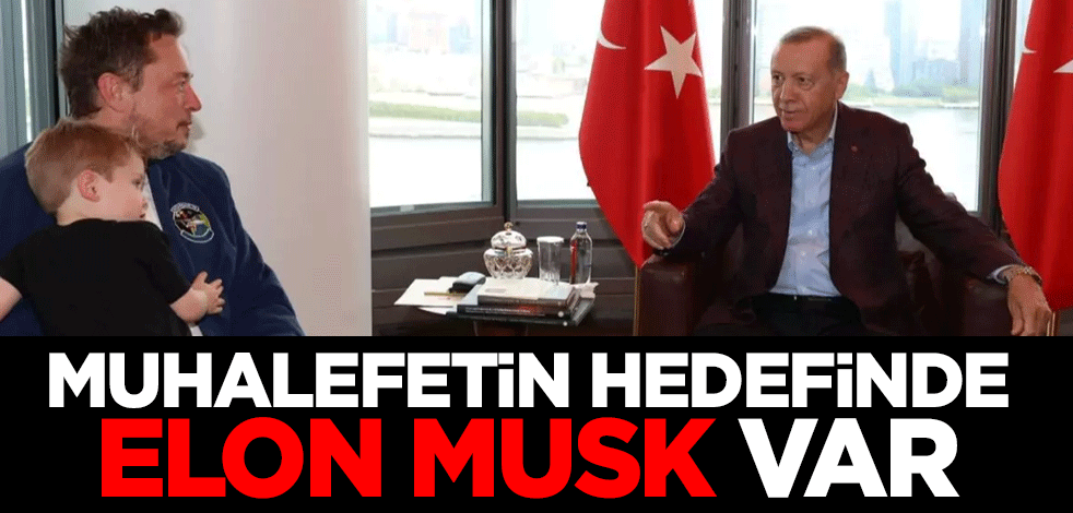 Muhalefetin hedefinde Elon Musk var