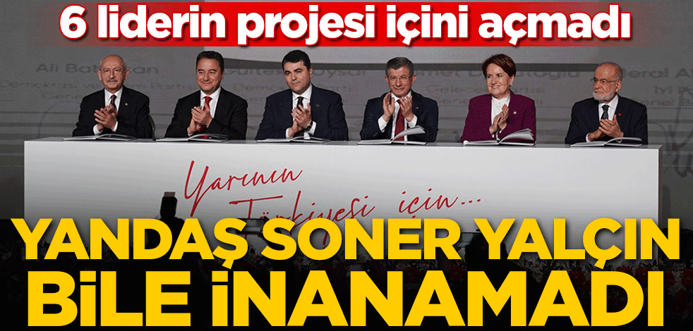 Muhalefetin projesine yandaş Soner Yalçın bile inanmadı