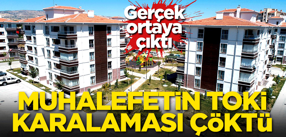 Muhalefetin TOKİ karalaması çöktü! Gerçek ortaya çıktı