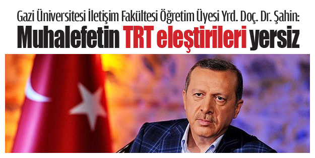 Muhalefetin TRT eleştirileri yersiz