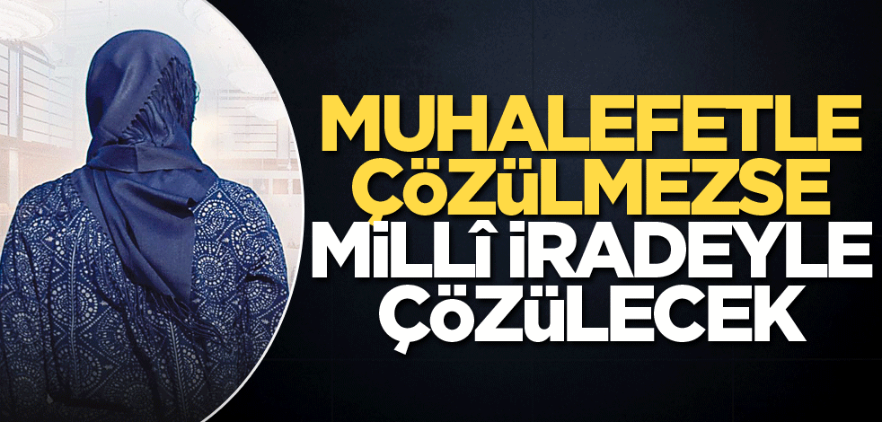 Erdoğan başörtüsüne güvence için anayasayı işaret etti CHP ve avaneleri samimiyet testinde! Muhalefetle çözülmezse millî iradeyle çözülecek