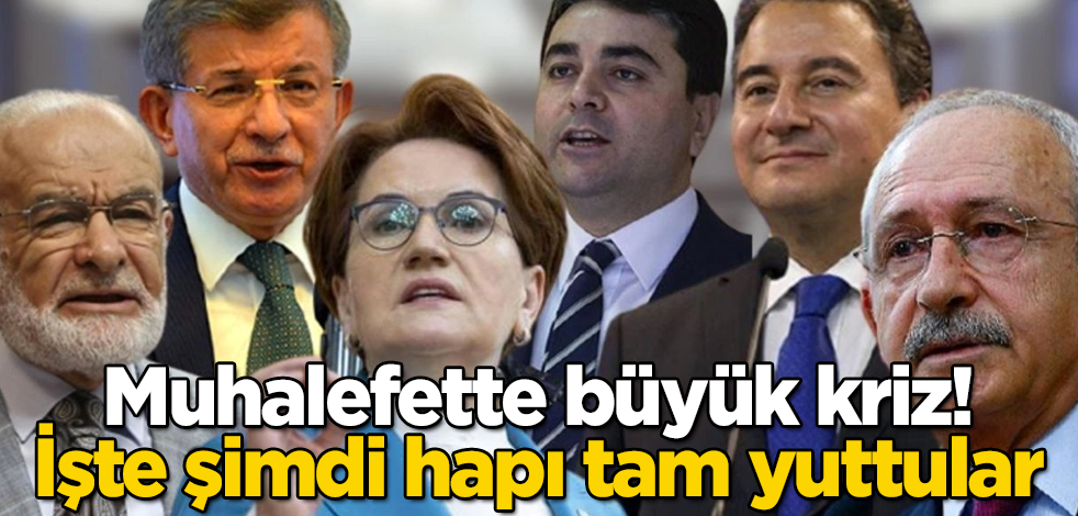 Muhalefette büyük kriz! İşte şimdi hapı tam yuttular