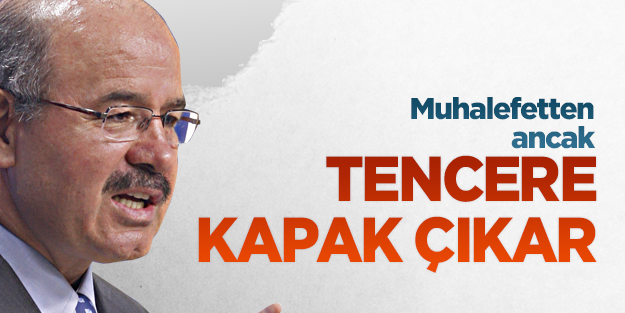 ‘Muhalefetten ancak tencere kapak çıkar’