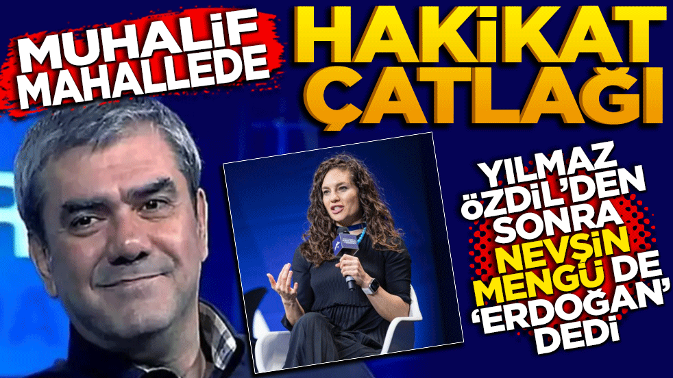 Muhalif mahallede hakikat çatlağı: Yılmaz Özdil’den sonra Nevşin Mengü de 