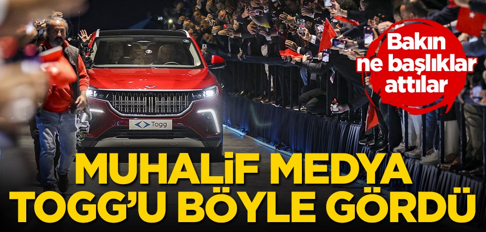 Muhalif medya TOGG'u böyle gördü! Bakın ne başlıklar attılar