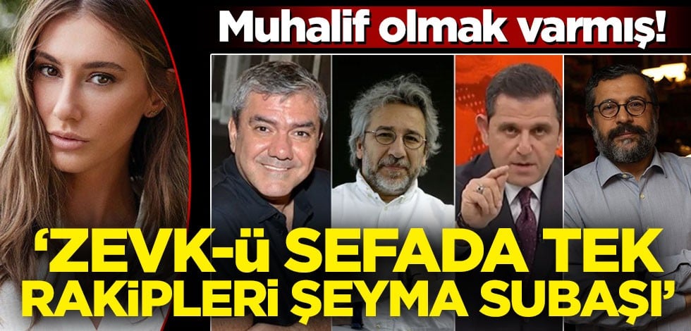 Muhalif olmak varmış! 'Zevk-ü sefada tek rakipleri Şeyma Subaşı'