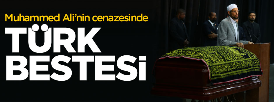 Muhammed Ali'nin cenaze töreninde Türk bestesi