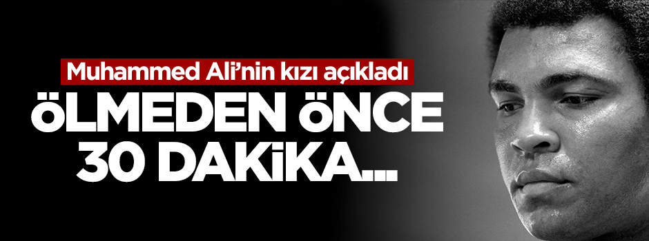Muhammed Ali'nin kızı ölüm nedenini açıkladı