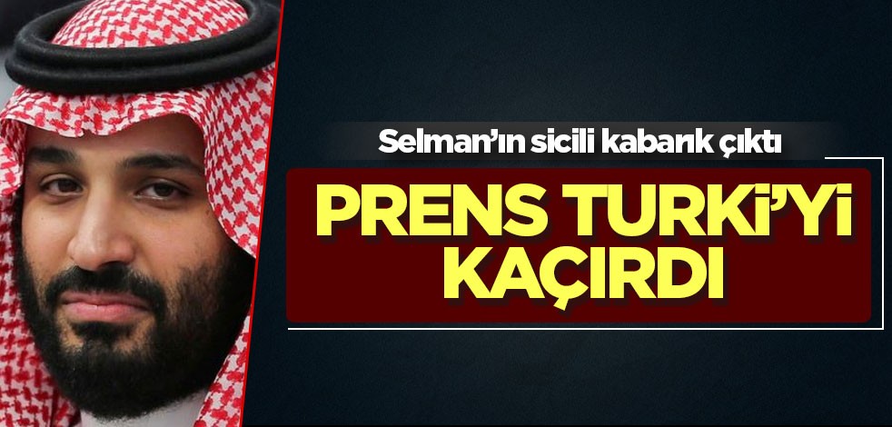 Muhammed bin Selman Prens kaçırdı