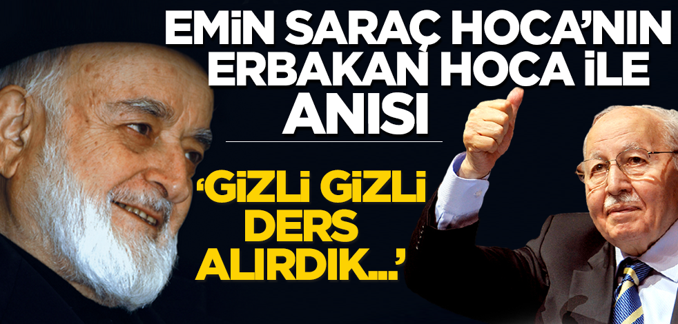 Muhammed Emin Saraç Hoca'nın Necmettin Erbakan ile anısı