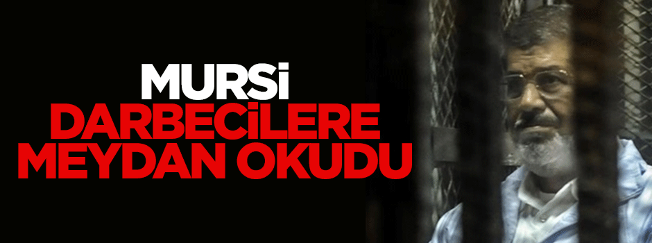 Muhammed Mursi darbecilere meydan okudu
