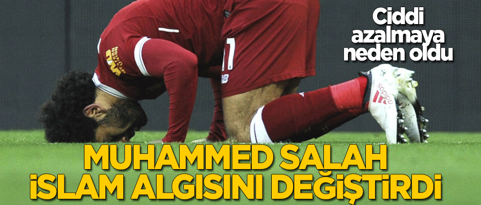Muhammed Salah, İngiltere'deki İslam algısını değiştirdi!