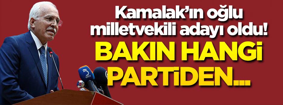 Muhammet Furkan Kamalak milletvekili adayı oldu