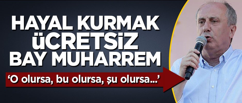 Muharrem İnce: Adana'yı, Mersin'i, Bursa'yı alırsak...