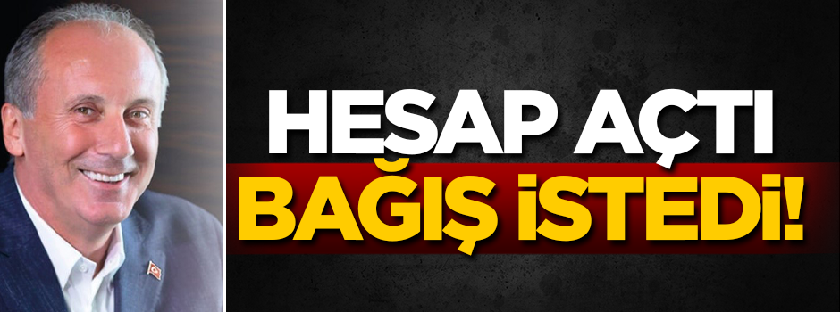 Muharrem İnce bağış hesabı açtı!