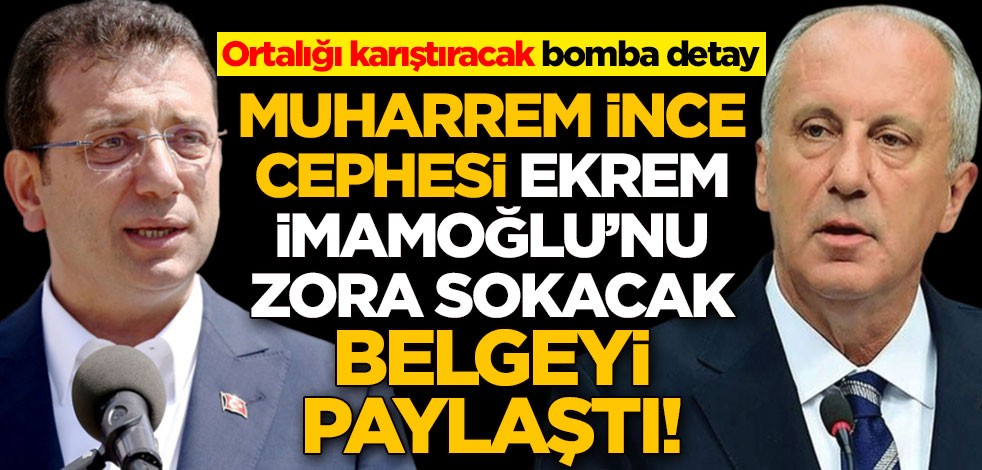 Muharrem İnce cephesi Ekrem İmamoğlu'nu zora sokacak belgeyi paylaştı! Ortalığı karıştıracak bomba detay
