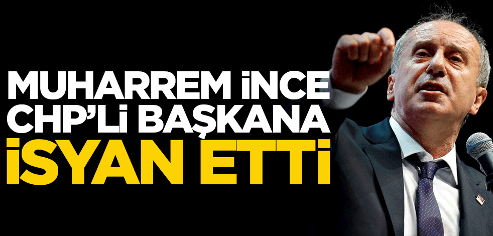 Muharrem İnce CHP'li isme isyan etti! "Niye indirttin zabıtaya?"