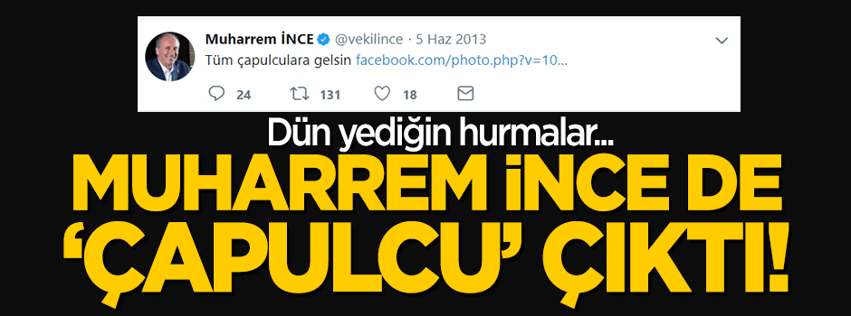 Muharrem İnce de "çapulcu" çıktı!