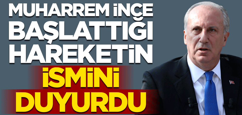 Muharrem İnce hareketinin ismini açıkladı: "1000 günde memleket hareketi"
