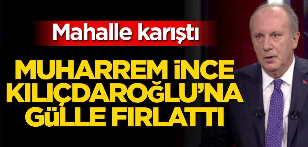 Muharrem İnce, Kemal Kılıçdaroğlu’nu eleştirdi