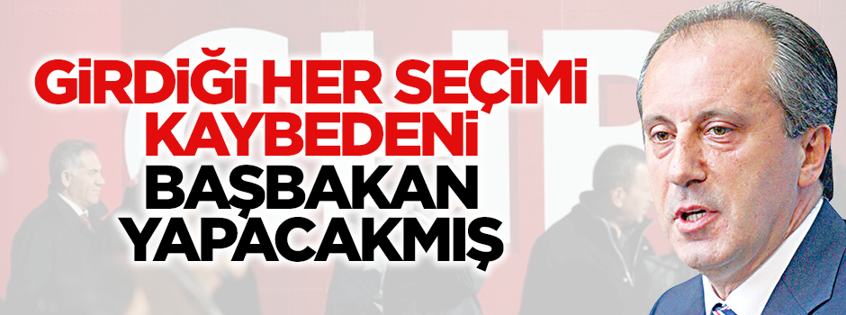 Muharrem İnce: Kılıçdaroğlu'nu Başbakan yapacağım