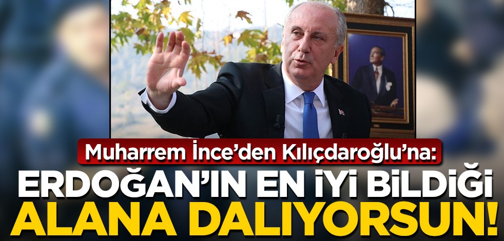 Muharrem İnce Kılıçdaroğlu'nu böyle hedef aldı! "Erdoğan'ın en iyi bildiği alana dalıyorsun"