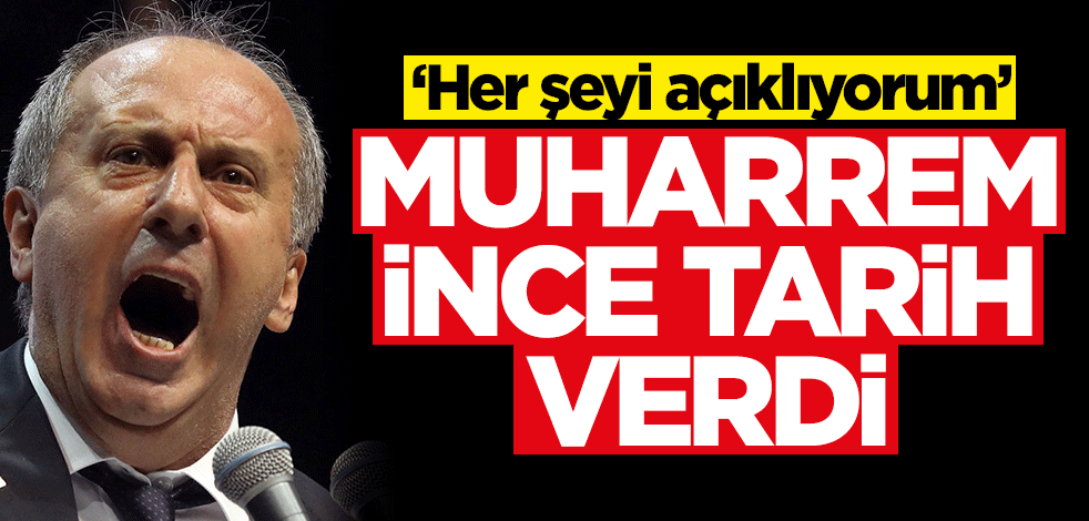 Muharrem İnce tarih verdi: Her şeyi açıklıyorum