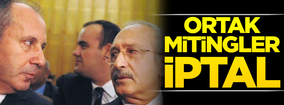 Muharrem İnce ve Kılıçdaroğlu'nun ortak mitinglerine iptal kararı